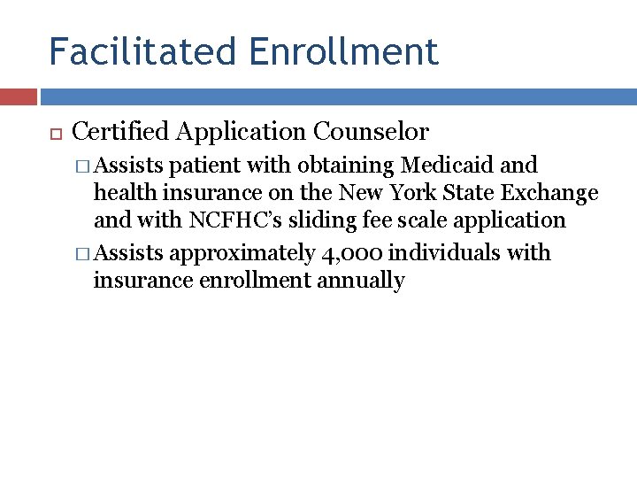 Facilitated Enrollment Certified Application Counselor � Assists patient with obtaining Medicaid and health insurance