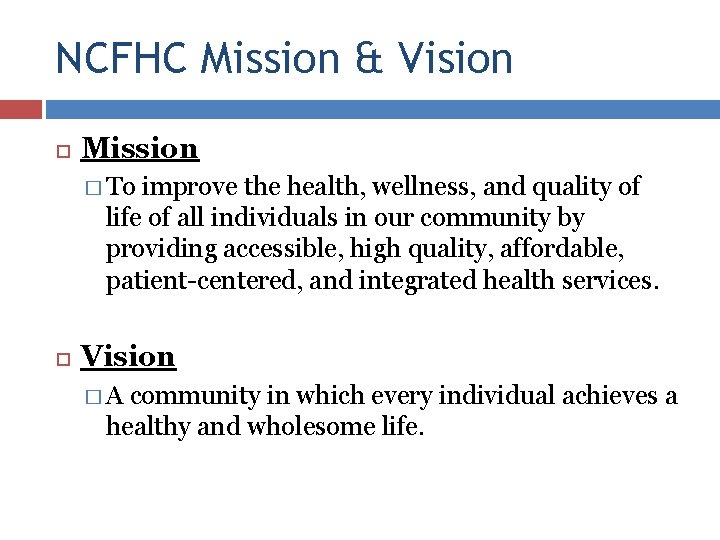 NCFHC Mission & Vision Mission � To improve the health, wellness, and quality of