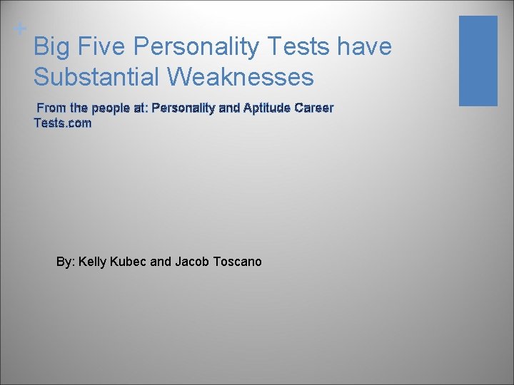 + Big Five Personality Tests have Substantial Weaknesses From the people at: Personality and