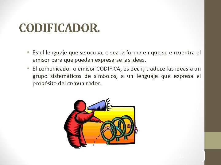 CODIFICADOR. • Es el lenguaje que se ocupa, o sea la forma en que