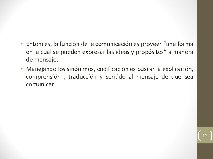  • Entonces, la función de la comunicación es proveer “una forma en la
