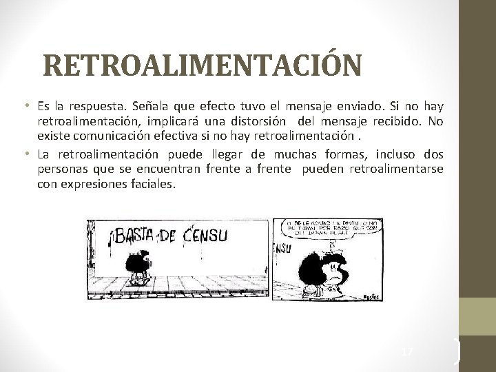 RETROALIMENTACIÓN • Es la respuesta. Señala que efecto tuvo el mensaje enviado. Si no