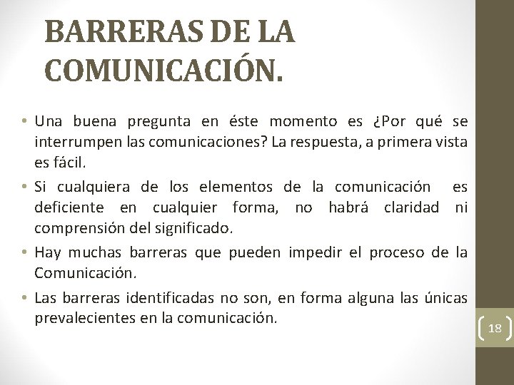 BARRERAS DE LA COMUNICACIÓN. • Una buena pregunta en éste momento es ¿Por qué