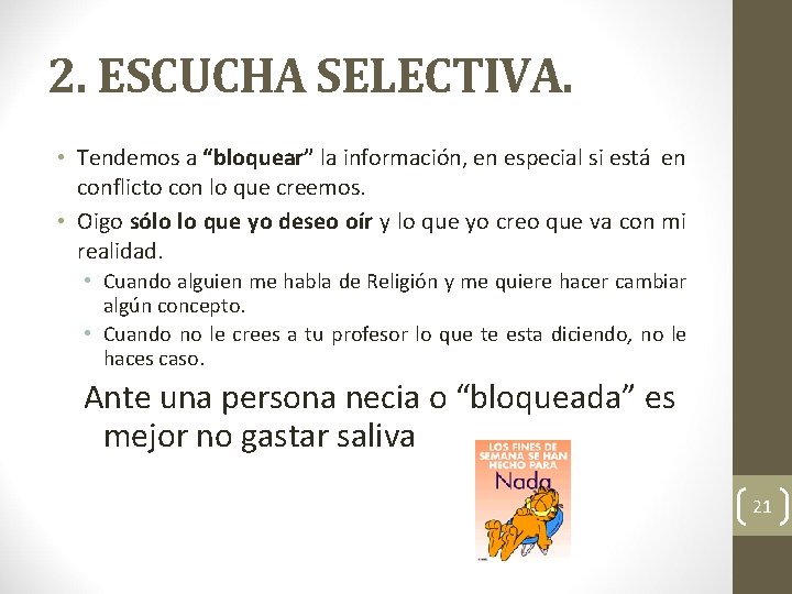 2. ESCUCHA SELECTIVA. • Tendemos a “bloquear” la información, en especial si está en