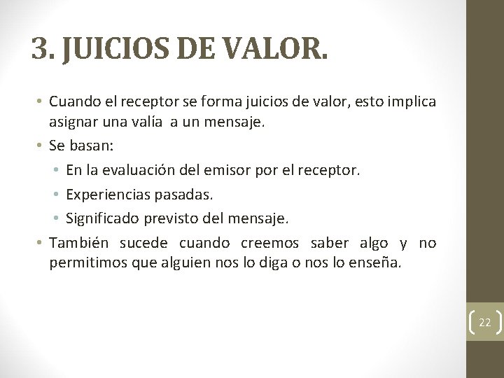3. JUICIOS DE VALOR. • Cuando el receptor se forma juicios de valor, esto