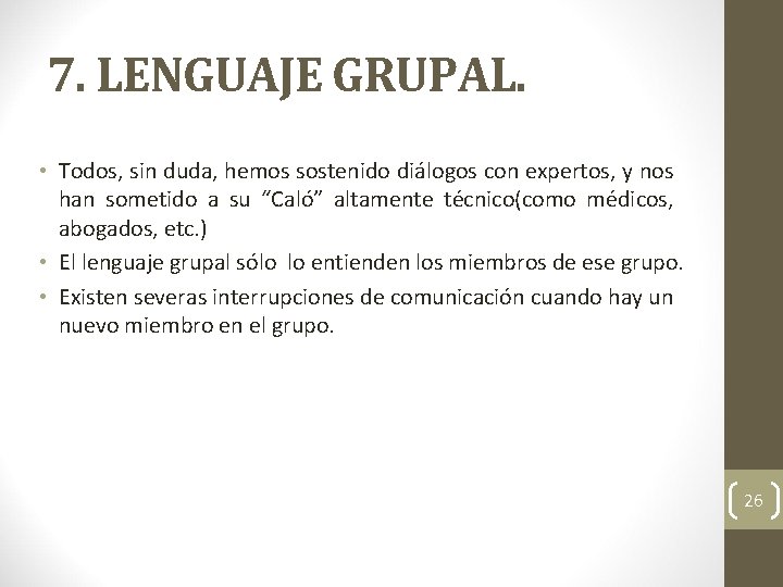 7. LENGUAJE GRUPAL. • Todos, sin duda, hemos sostenido diálogos con expertos, y nos