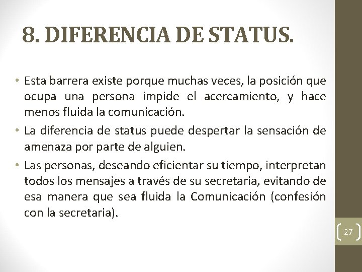 8. DIFERENCIA DE STATUS. • Esta barrera existe porque muchas veces, la posición que