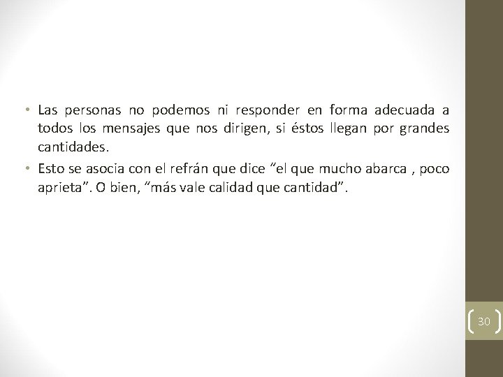  • Las personas no podemos ni responder en forma adecuada a todos los