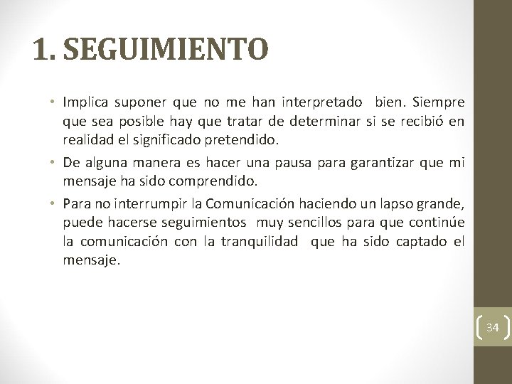 1. SEGUIMIENTO • Implica suponer que no me han interpretado bien. Siempre que sea
