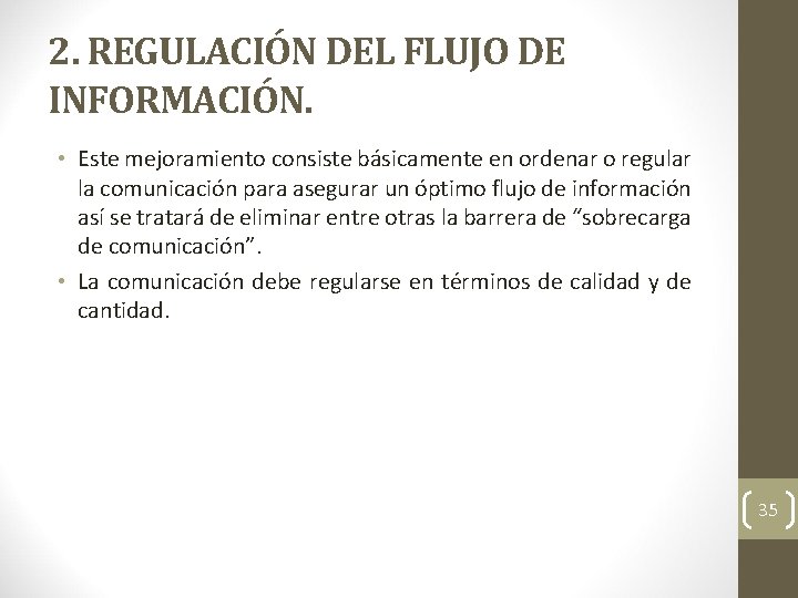 2. REGULACIÓN DEL FLUJO DE INFORMACIÓN. • Este mejoramiento consiste básicamente en ordenar o