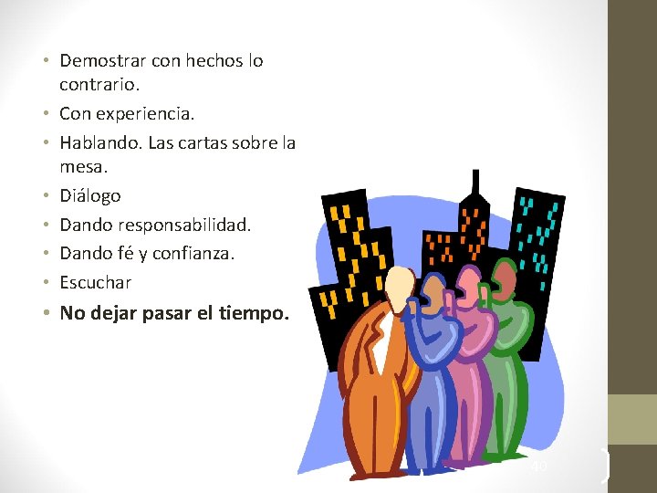  • Demostrar con hechos lo contrario. • Con experiencia. • Hablando. Las cartas