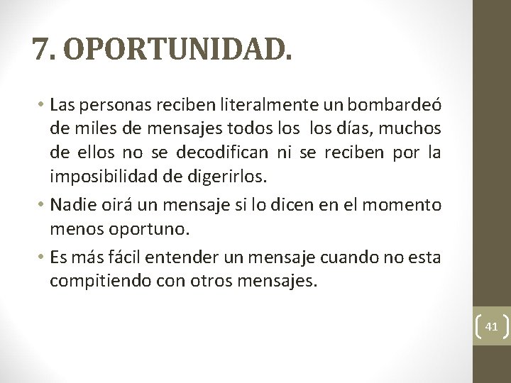7. OPORTUNIDAD. • Las personas reciben literalmente un bombardeó de miles de mensajes todos