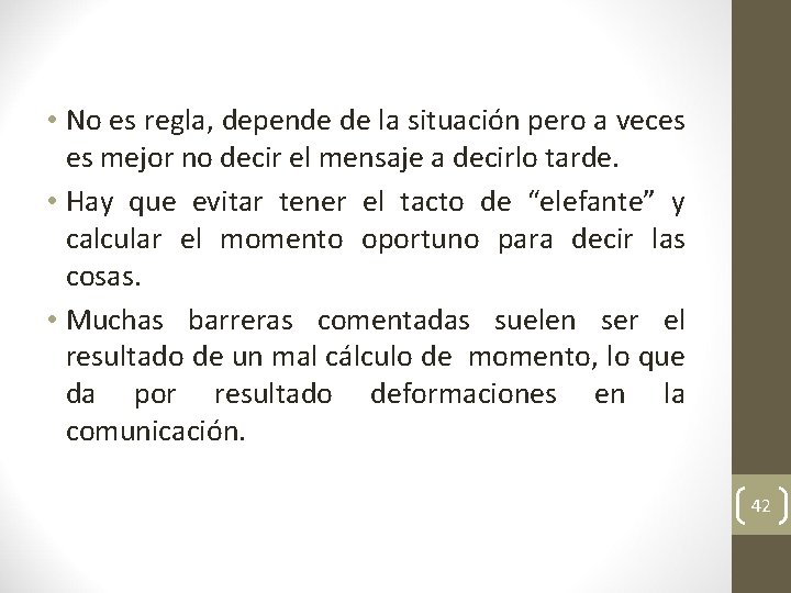  • No es regla, depende de la situación pero a veces es mejor