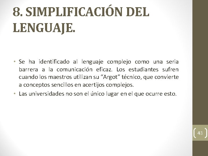 8. SIMPLIFICACIÓN DEL LENGUAJE. • Se ha identificado al lenguaje complejo como una seria