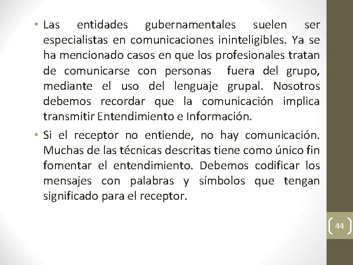  • Las entidades gubernamentales suelen ser especialistas en comunicaciones ininteligibles. Ya se ha