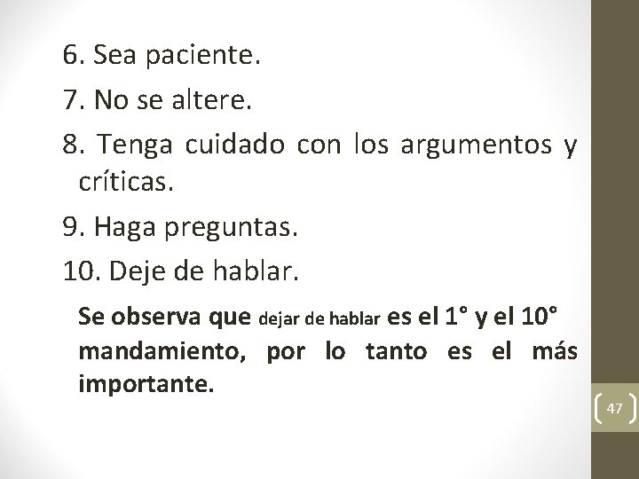 6. Sea paciente. 7. No se altere. 8. Tenga cuidado con los argumentos y