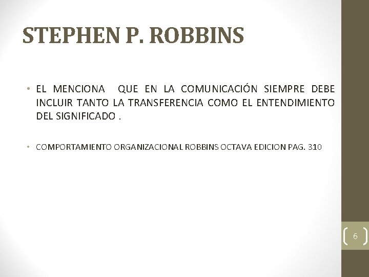 STEPHEN P. ROBBINS • EL MENCIONA QUE EN LA COMUNICACIÓN SIEMPRE DEBE INCLUIR TANTO