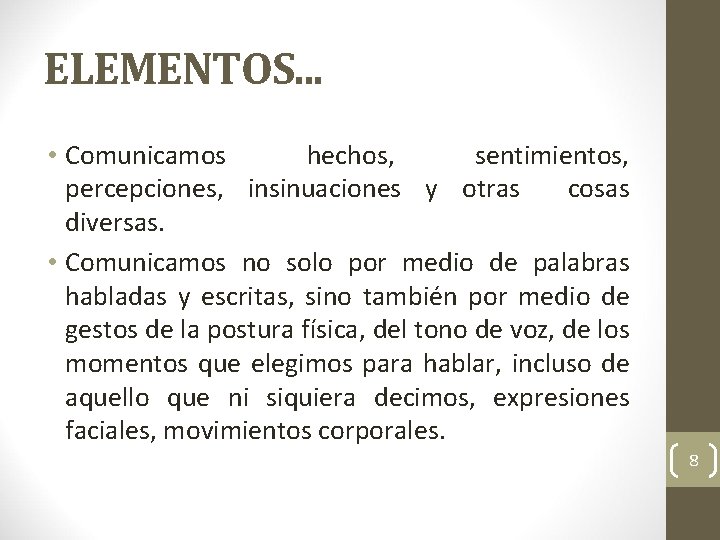 ELEMENTOS. . . • Comunicamos hechos, sentimientos, percepciones, insinuaciones y otras cosas diversas. •