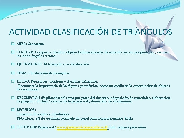 ACTIVIDAD CLASIFICACIÓN DE TRIÀNGULOS � AREA: Geometría � STANDAR: Comparo y clasifico objetos bidimensionales