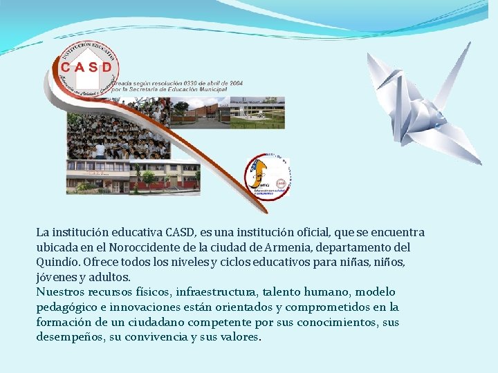 La institución educativa CASD, es una institución oficial, que se encuentra ubicada en el