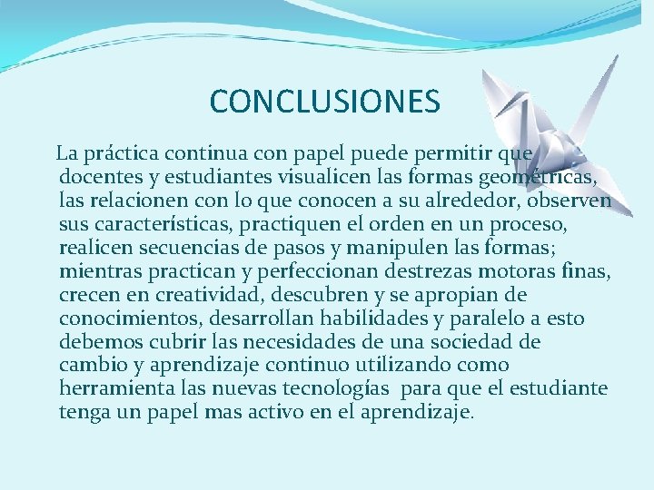 CONCLUSIONES La práctica continua con papel puede permitir que docentes y estudiantes visualicen las