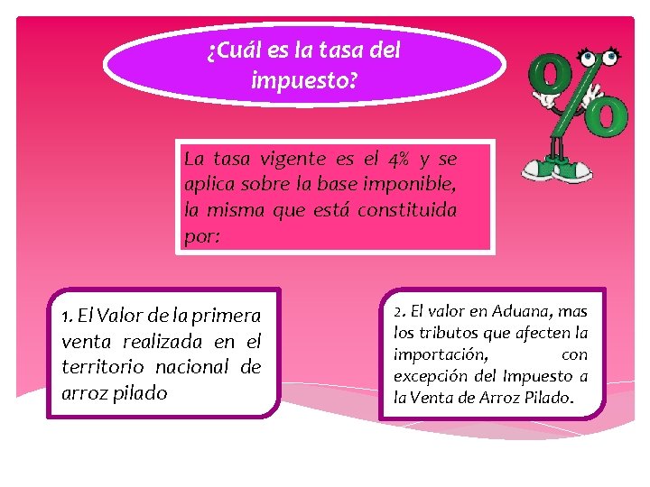 ¿Cuál es la tasa del impuesto? La tasa vigente es el 4% y se ¿Cuál es la tasa del impuesto? La tasa vigente es el 4% y se