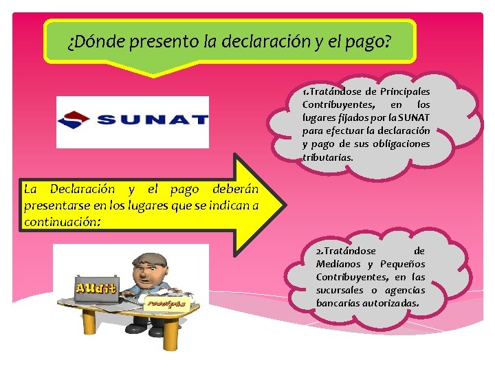 ¿Dónde presento la declaración y el pago? 1. Tratándose de Principales Contribuyentes, en los