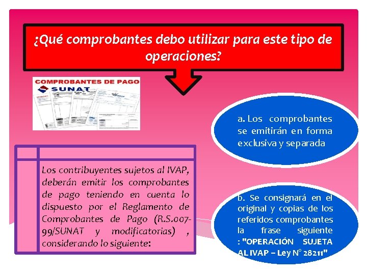 ¿Qué comprobantes debo utilizar para este tipo de operaciones? a. Los comprobantes se emitirán