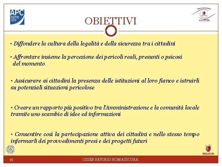 OBIETTIVI • Diffondere la cultura della legalità e della sicurezza tra i cittadini •