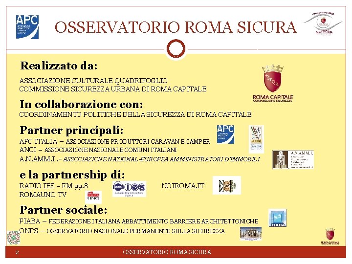 OSSERVATORIO ROMA SICURA Realizzato da: ASSOCIAZIONE CULTURALE QUADRIFOGLIO COMMISSIONE SICUREZZA URBANA DI ROMA CAPITALE