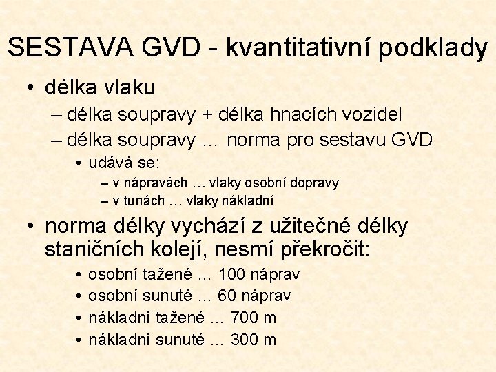 SESTAVA GVD - kvantitativní podklady • délka vlaku – délka soupravy + délka hnacích