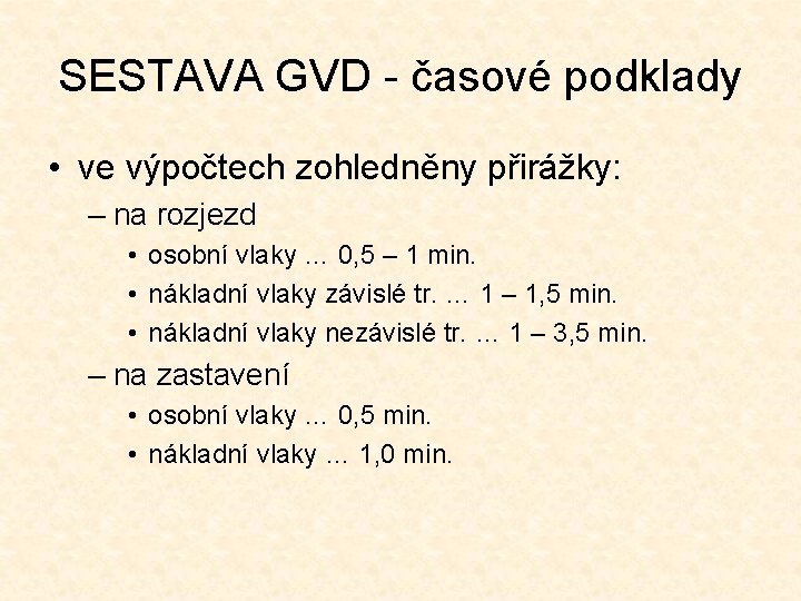 SESTAVA GVD - časové podklady • ve výpočtech zohledněny přirážky: – na rozjezd •