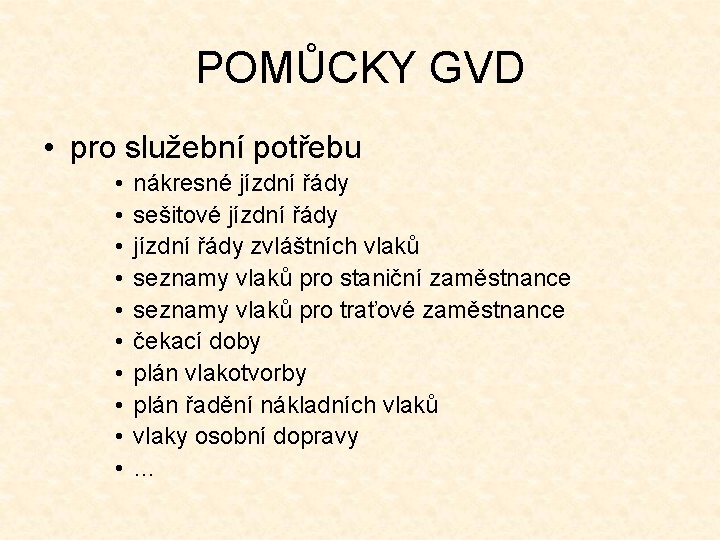 POMŮCKY GVD • pro služební potřebu • • • nákresné jízdní řády sešitové jízdní