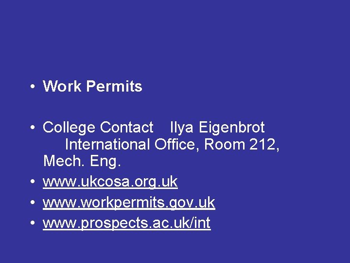  • Work Permits • College Contact Ilya Eigenbrot International Office, Room 212, Mech.
