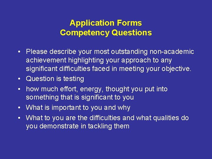 Application Forms Competency Questions • Please describe your most outstanding non-academic achievement highlighting your