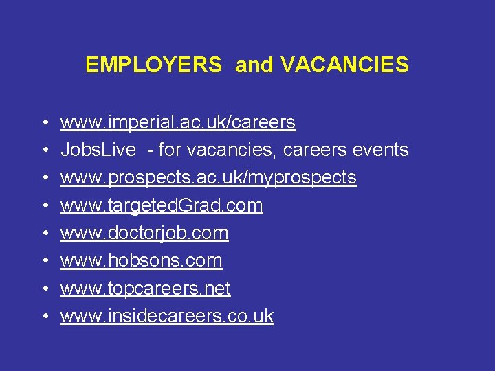 EMPLOYERS and VACANCIES • • www. imperial. ac. uk/careers Jobs. Live - for vacancies,