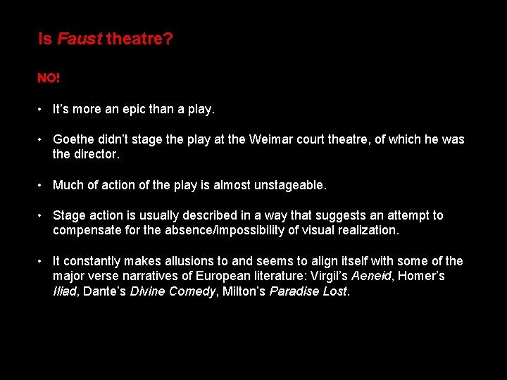 Is Faust theatre? NO! • It’s more an epic than a play. • Goethe