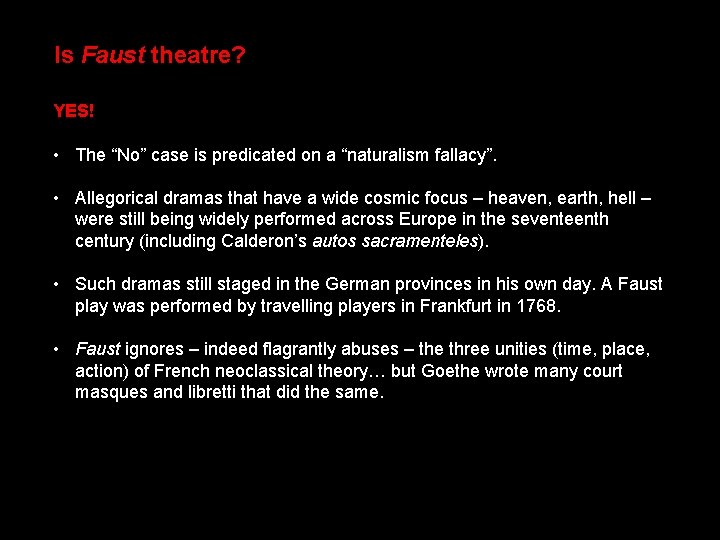 Is Faust theatre? YES! • The “No” case is predicated on a “naturalism fallacy”.