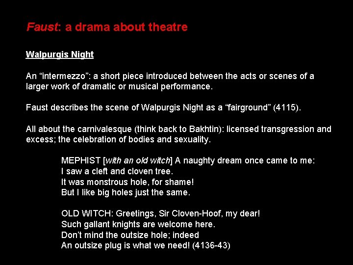 Faust: a drama about theatre Walpurgis Night An “intermezzo”: a short piece introduced between