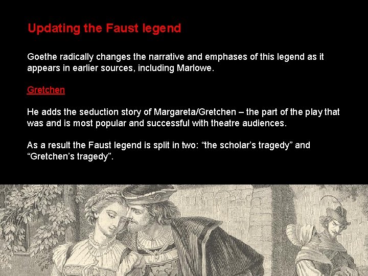 Updating the Faust legend Goethe radically changes the narrative and emphases of this legend