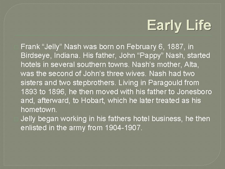 Early Life Frank “Jelly” Nash was born on February 6, 1887, in Birdseye, Indiana.