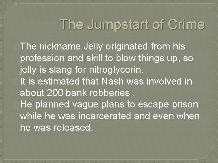 The Jumpstart of Crime �The nickname Jelly originated from his profession and skill to