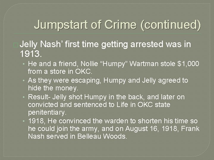 Jumpstart of Crime (continued) � Jelly Nash’ first time getting arrested was in 1913.