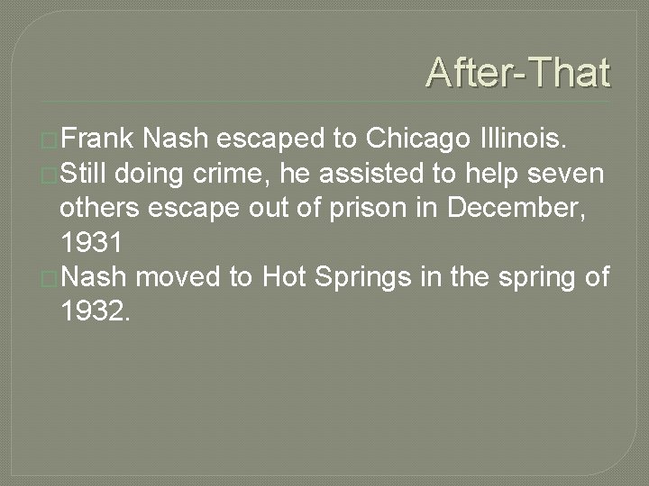 After-That �Frank Nash escaped to Chicago Illinois. �Still doing crime, he assisted to help