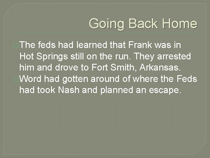 Going Back Home �The feds had learned that Frank was in Hot Springs still