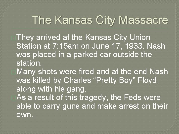 The Kansas City Massacre �They arrived at the Kansas City Union Station at 7: