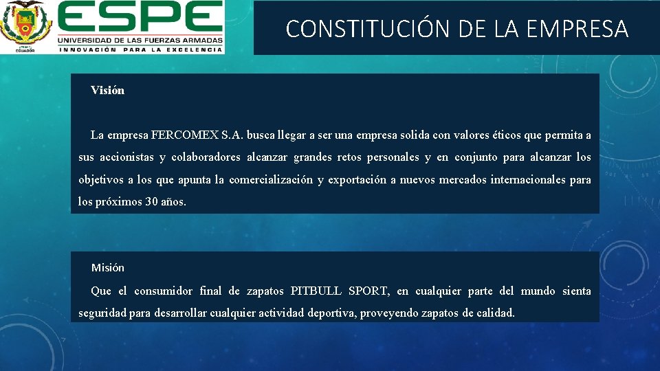 CONSTITUCIÓN DE LA EMPRESA Visión La empresa FERCOMEX S. A. busca llegar a ser