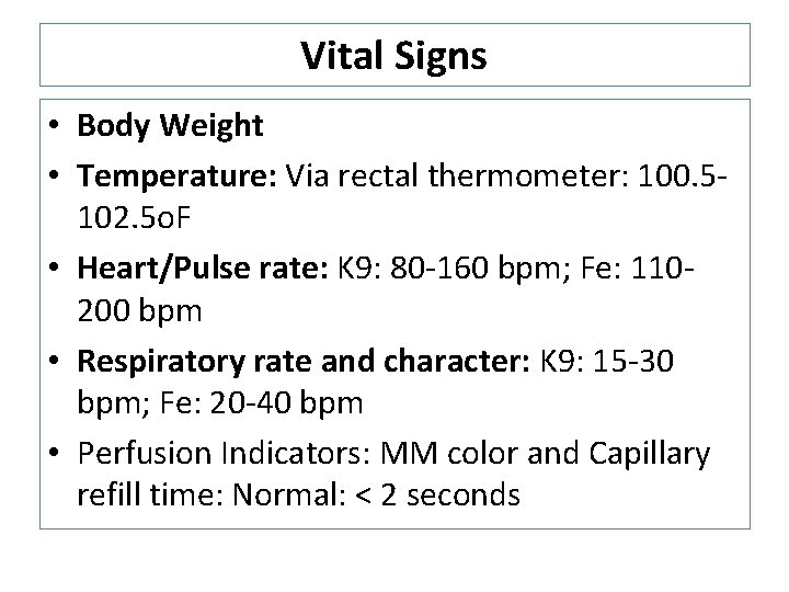 Vital Signs • Body Weight • Temperature: Via rectal thermometer: 100. 5102. 5 o. Vital Signs • Body Weight • Temperature: Via rectal thermometer: 100. 5102. 5 o.