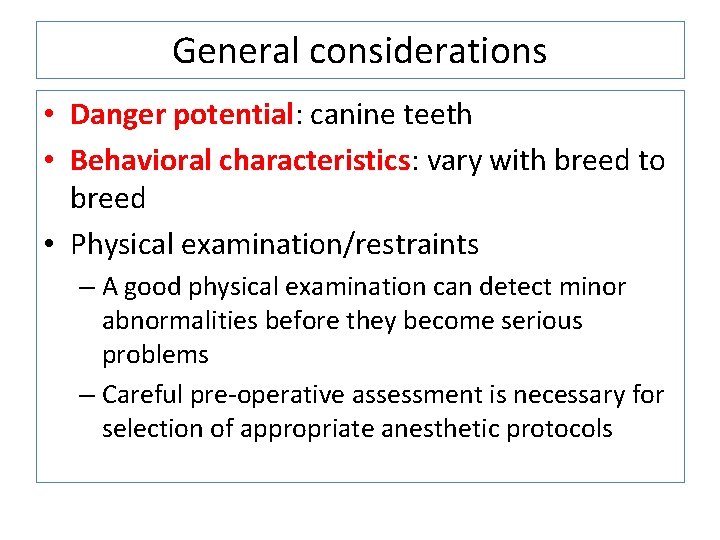 General considerations • Danger potential: canine teeth • Behavioral characteristics: vary with breed to General considerations • Danger potential: canine teeth • Behavioral characteristics: vary with breed to