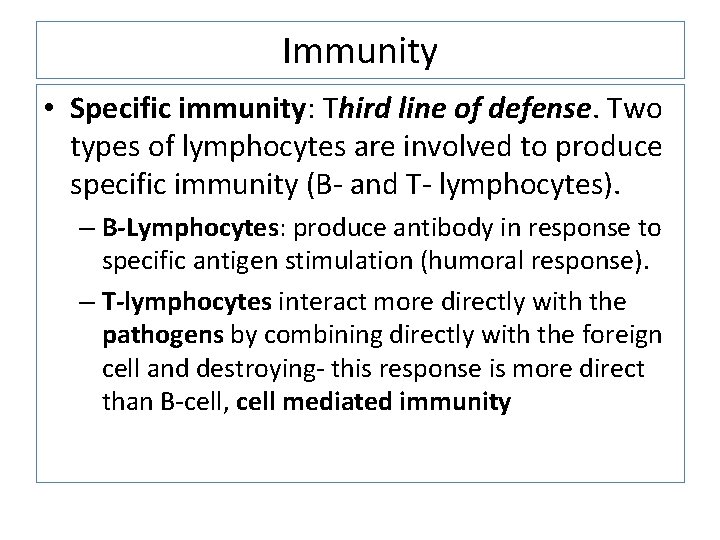 Immunity • Specific immunity: Third line of defense. Two types of lymphocytes are involved Immunity • Specific immunity: Third line of defense. Two types of lymphocytes are involved